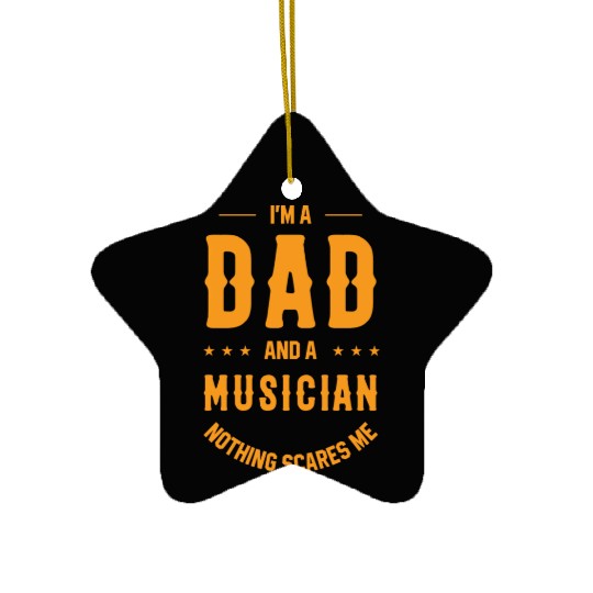 I m A Dad And Musician Funny Job Ceramic Ornaments