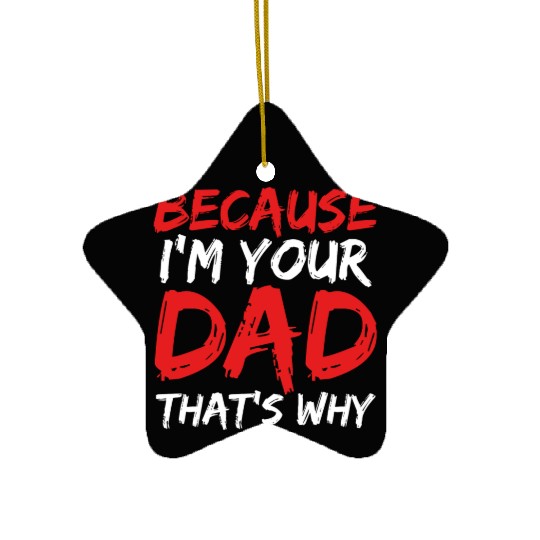 Because I am your dad 70s travel Ceramic Ornaments