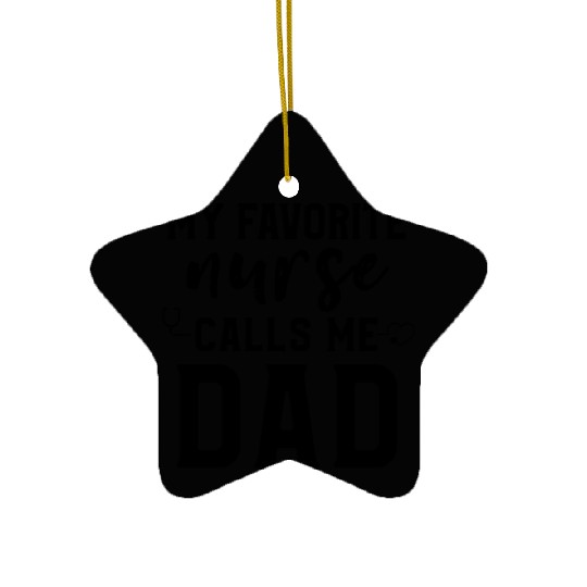 My Favorite Nurse Calls Me Dad Son Daughter Nurse Ceramic Ornaments
