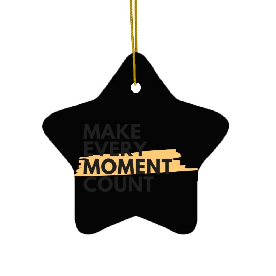Make every moment count | Motivation & growth Ceramic Ornaments