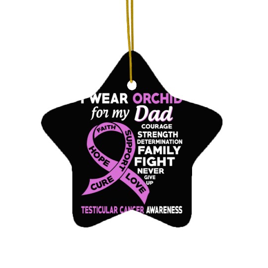 I Wear Orchid For My Dad Testicular Cancer Ceramic Ornaments
