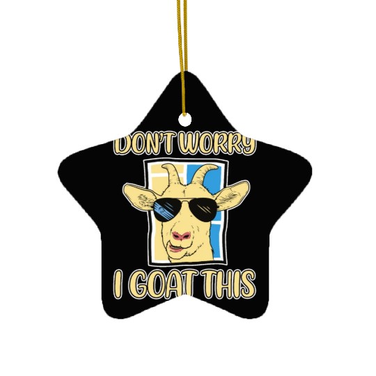 Don't Worry I Goat This 2 Ceramic Ornaments