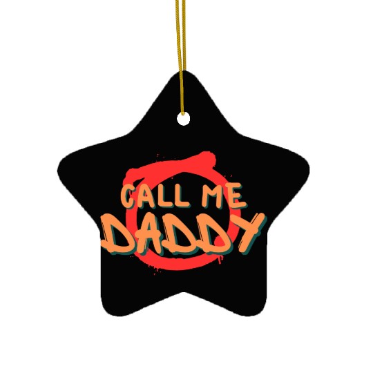 Call me daddy Ceramic Ornaments