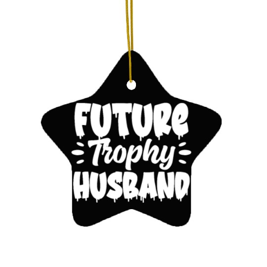 Future Trophy Husband Ceramic Ornaments