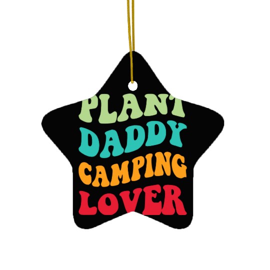 Plant Daddy Camping Lover Ceramic Ornaments