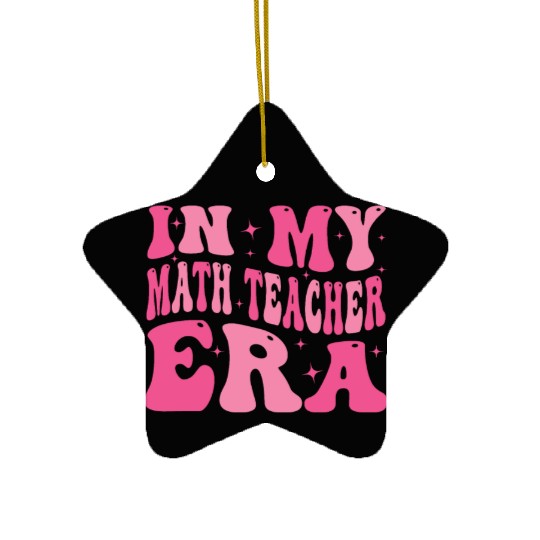 In My Math teacher Era Groovy Retro Back To School Ceramic Ornaments