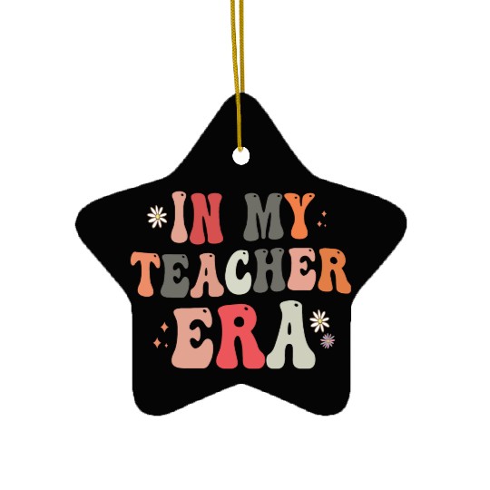 In my Teacher Era Funny Groovy Back to school Gift Ceramic Ornaments