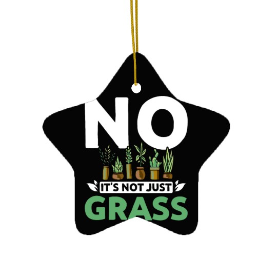 No it's not just grass botanist Ceramic Ornaments