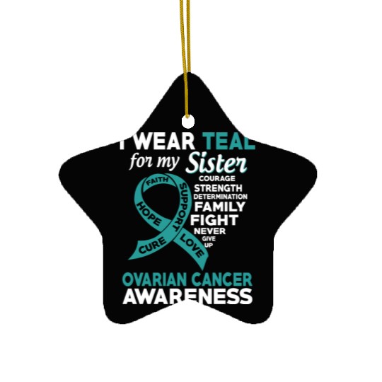 I Wear Teal For My Sister Ovarian Cancer Awareness Ceramic Ornaments