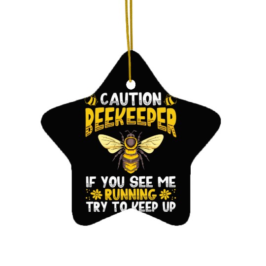 Caution Beekeeper If You See Me Running Hive Honey Ceramic Ornaments