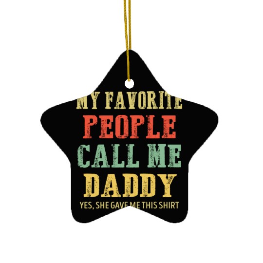 My Favorite People Call Me Daddy Vintage Ceramic Ornaments