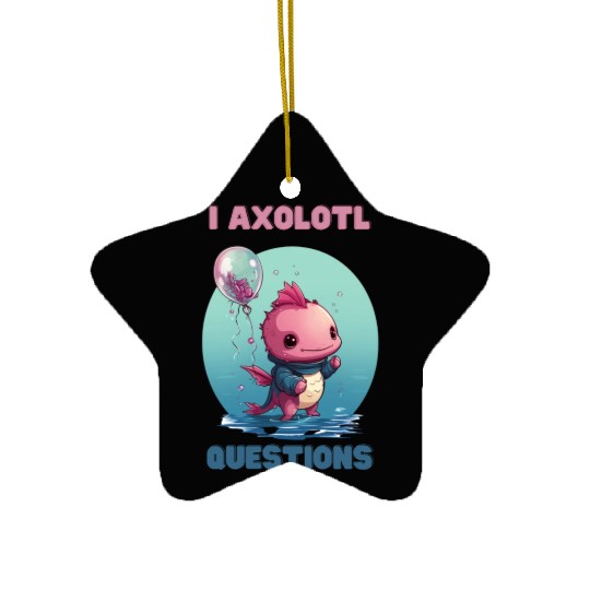 I Axolotl Questions Cute Axolotl Kawaii Ceramic Ornaments