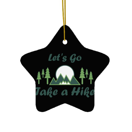 Take a Hike, Hiking Lover, Adventure, Nature. Ceramic Ornaments