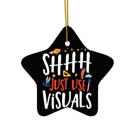 Shhh Just Use Visuals Special Education Teacher Ceramic Ornaments