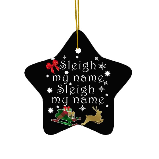 Hilarious Sleigh My Name Parody Ceramic Ornaments