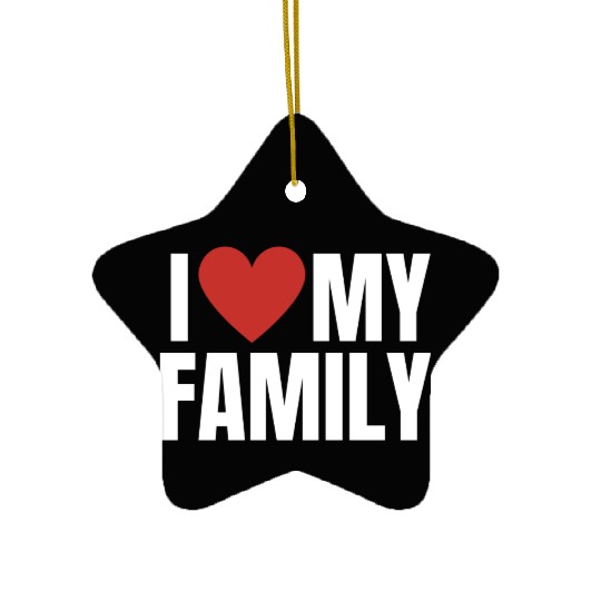 I Love My Family Gathering Reunion Celebration Ceramic Ornaments