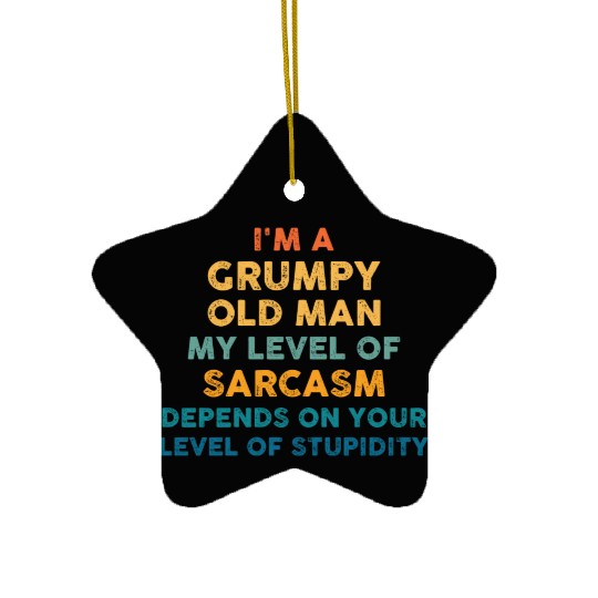 Dad Gift I m A Grumpy Old Man My Level Of Sarcasm Ceramic Ornaments