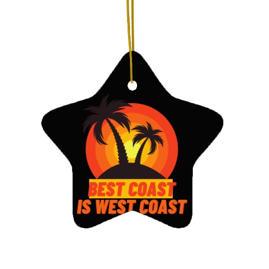 Best Coast Is West Coast Ceramic Ornaments