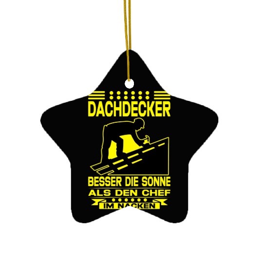 Dachdecker Besser die Sonne als den Chef im Nacken Ceramic Ornaments