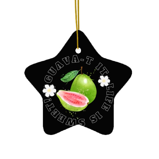 Guava T It Life Is Sweet Ceramic Ornaments
