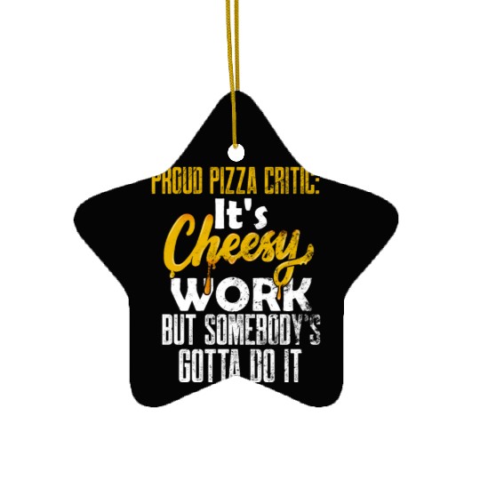 Proud Pizza Critic Pizza Job Funny Pizza Lover Piz Ceramic Ornaments