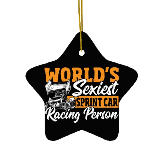 World's Sexiest Sprint Car Racer Sprint Car Racing Ceramic Ornaments