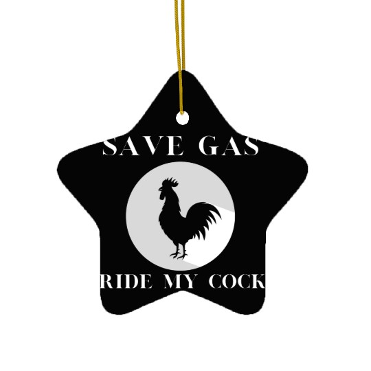 Save Gas Ride My Cock Rooster Lover Ceramic Ornaments