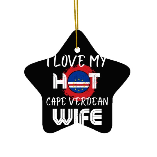 Funny I Love My Hot Cape Verdean Wife Husband Ceramic Ornaments