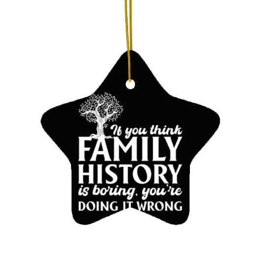 If You Think Family History Is Boring, Genealogy Ceramic Ornaments
