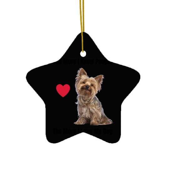The More I Know People, The More I Love My Yorkie Ceramic Ornaments