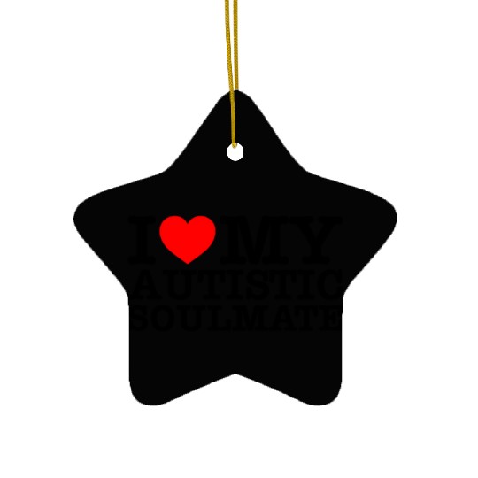 I Love My Autistic Soulmate Ceramic Ornaments