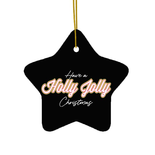 Have A Holly Jolly Christmas Christmas Ceramic Ornaments