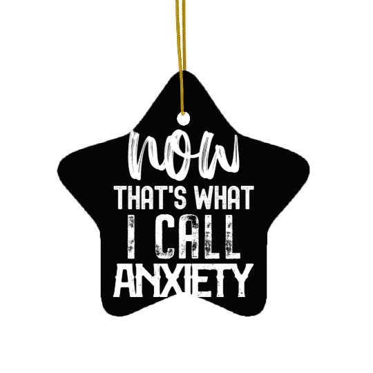 Now That's What I Call Anxiety Ceramic Ornaments