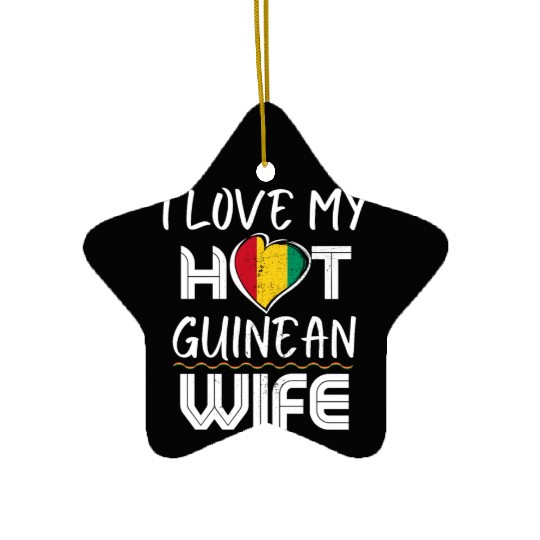 Funny I Love My Hot Guinean Wife Husband Ceramic Ornaments