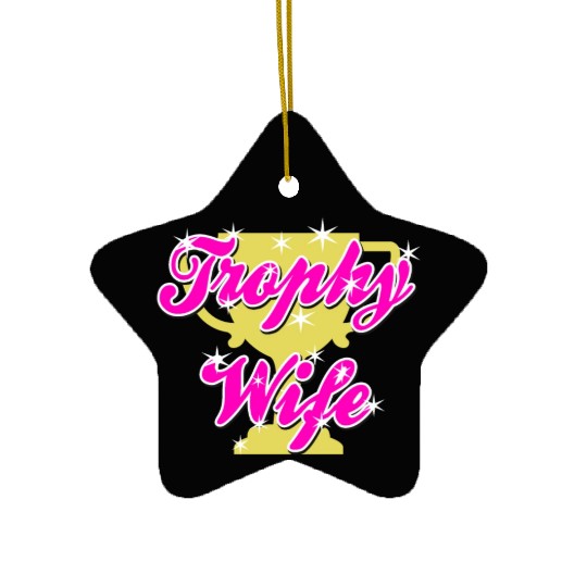 Trophy Wife Ceramic Ornaments