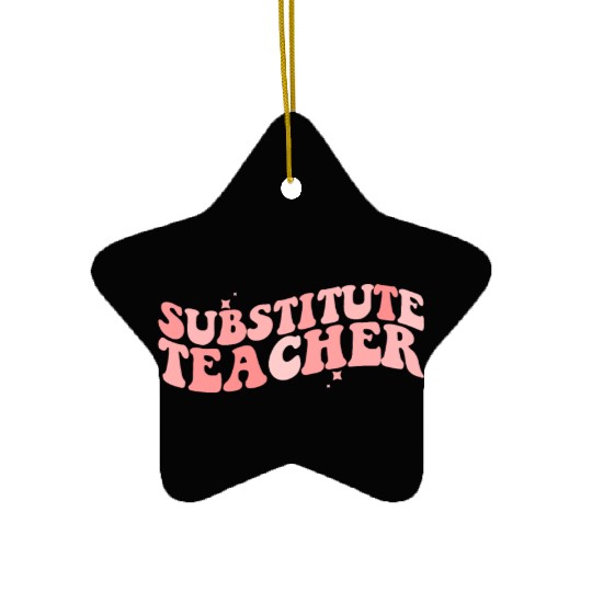 Substitute Teacher Back To School Sub Teacher Ceramic Ornaments