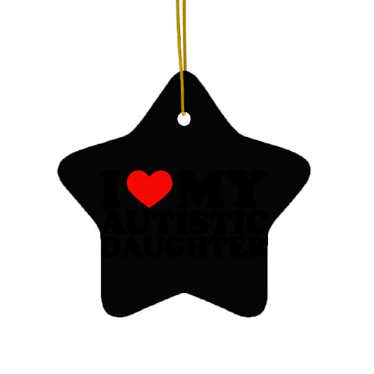 I Love My Autistic Daughter Heart My Daughter Y2K Ceramic Ornaments