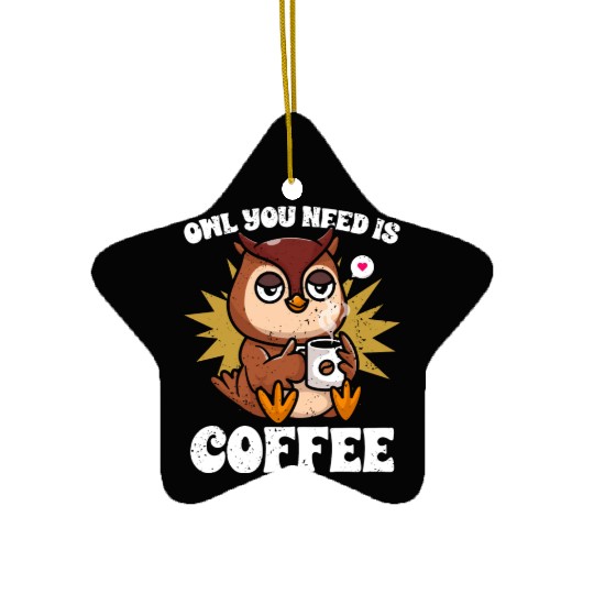 Kawaii Owl You Need Is Coffee Caffeine Lover Ceramic Ornaments