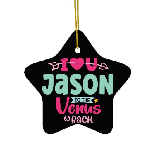 I Love You Jason Valentines Ceramic Ornaments