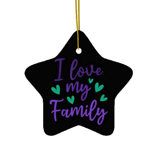 I Love My Family Sayings Reunion Relatives Ceramic Ornaments