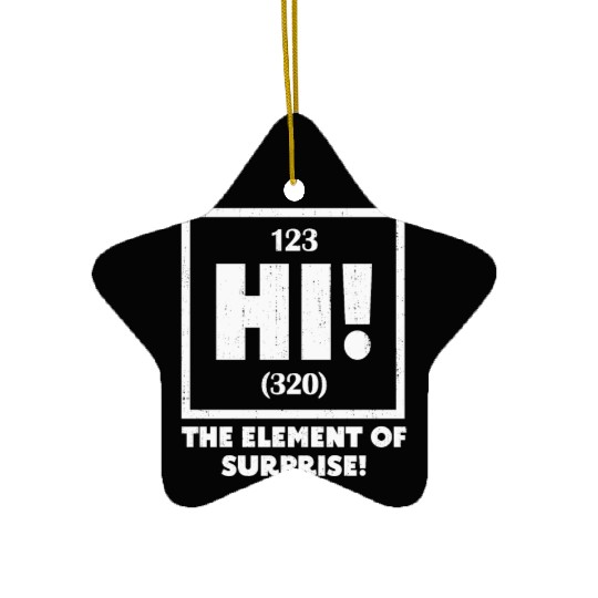 Ah The Element of Surprise Chemistry Science Humor Ceramic Ornaments