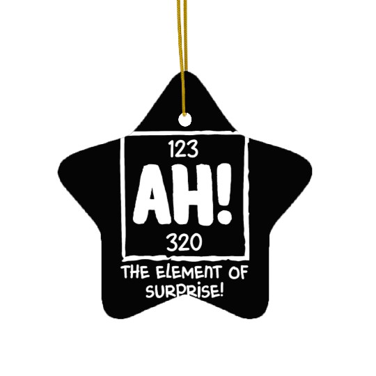 Ah The Element of Surprise Chemistry Science Humor Ceramic Ornaments