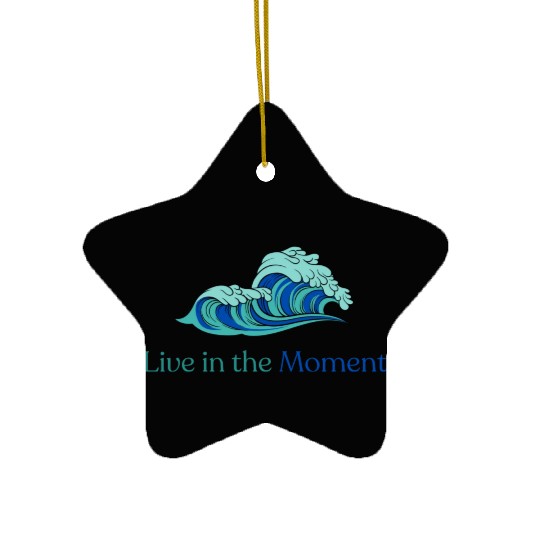 Live in the Moment Ceramic Ornaments