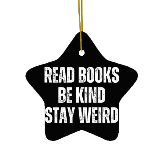 Read Books Be Kind Stay Weird Teacher Ceramic Ornaments