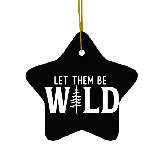 Let Them Be Wild Camping Lover Adventure Ceramic Ornaments