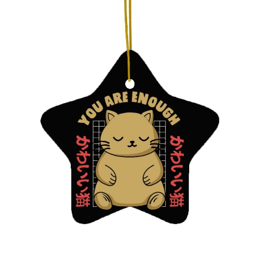 Cute Kawaii You are Enough Ceramic Ornaments