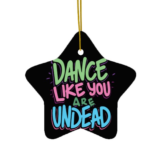 dance like you are undead - Halloween cute Style Ceramic Ornaments