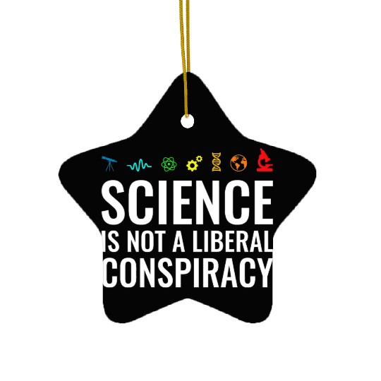 Science is not a liberal conspiracy Ceramic Ornaments