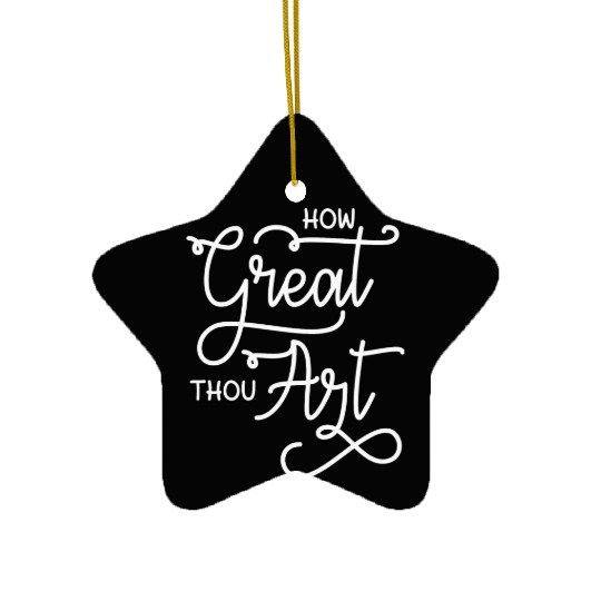 How Great Thou Art Bible Quote Ceramic Ornaments