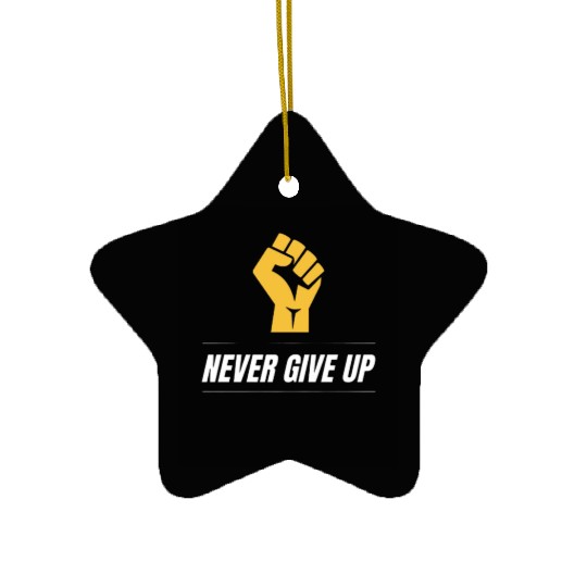 never give up Ceramic Ornaments